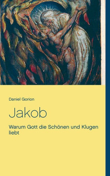 Jakob: Warum Gott die Sch?nen und Klugen liebt