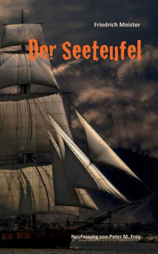 Der Seeteufel: Eine Seegeschichte von Friedrich Meister