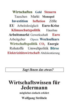 Wirtschaftswissen f?r Jedermann: m?glichst einfach erkl?rt