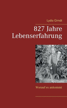 827 Jahre Lebenserfahrung: Worauf es ankommt