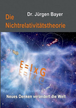 Die Nichtrelativit?tstheorie: Neues Denken ver?ndert die Welt Die Nichtrelativit?tstheorie: Neues Denken ver?ndert die Welt