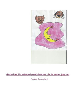 Geschichten f?r kleine und gro?e Menschen, die im Herzen jung sind Geschichten f?r kleine und gro?e Menschen, die im Herzen jung sind