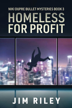 Homeless For Profit (Niki Dupre Bullet Mysteries)