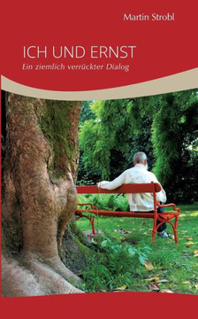 Ich und Ernst: Ein ziemlich verr?ckter Dialog