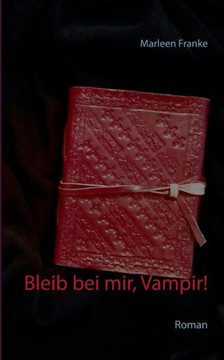 Bleib bei mir, Vampir!: Roman