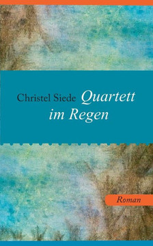Quartett im Regen: Roman