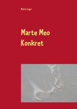 Marte Meo Konkret: Entwicklungs-und Sprachf?rderung in Beispielen