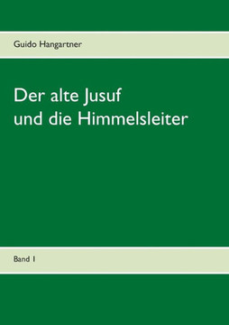 Der alte Jusuf: und die Himmelsleiter