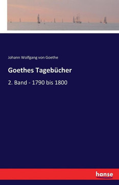 Goethes Tageb?cher: 2. Band - 1790 bis 1800