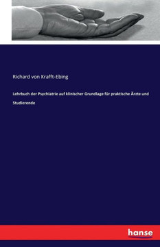 Lehrbuch der Psychiatrie auf klinischer Grundlage f?r praktische ?rzte und Studierende