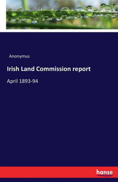 Irish Land Commission report: April 1893-94