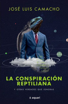 La Conspiración Reptiliana Y Otras Verdades Que Ignoras (Spanish Edition)