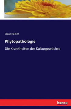 Phytopathologie: Die Krankheiten der Kulturgew?chse