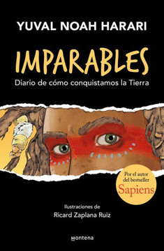 Imparables. Diario De Cómo Conquistamos La Tierra / Unstoppable Us: How Humans T Ook Over The World (Imparables/ Unstoppable Us, 1) (Spanish Edition) Imparables. Diario De Cómo Conquistamos La Tierra / Unstoppable Us: How Humans T Ook Over The World (Imparables/ Unstoppable Us, 1) (Spanish Edition)