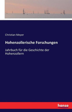 Hohenzollerische Forschungen: Jahrbuch f?r die Geschichte der Hohenzollern