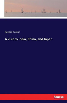 A visit to India, China, and Japan