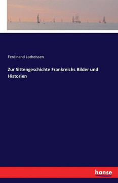 Zur Sittengeschichte Frankreichs Bilder und Historien Zur Sittengeschichte Frankreichs Bilder und Historien