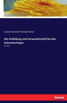 Die Artbildung und Verwandtschaft bei den Schmetterlingen: II. Teil