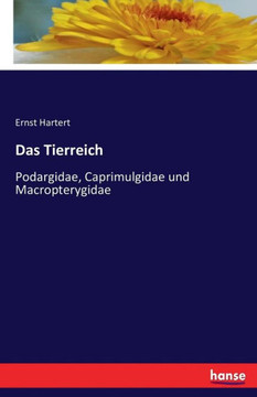 Das Tierreich: Podargidae, Caprimulgidae und Macropterygidae