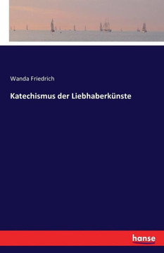 Katechismus der Liebhaberk?nste
