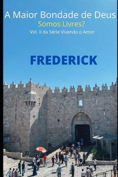 A Maior Bondade De Deus: Somos Livres? (Vivendo O Amor) (Portuguese Edition)