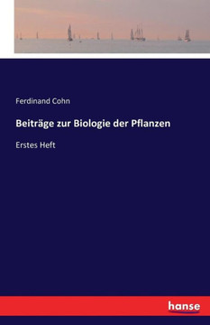 Beitr?ge zur Biologie der Pflanzen: Erstes Heft Beitr?ge zur Biologie der Pflanzen: Erstes Heft