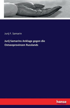 Jurij Samarins Anklage gegen die Ostseeprovinzen Russlands Jurij Samarins Anklage gegen die Ostseeprovinzen Russlands
