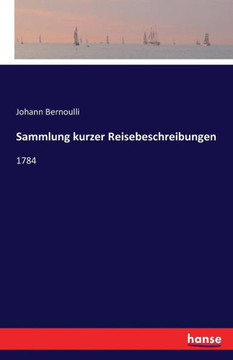 Sammlung kurzer Reisebeschreibungen: 1784