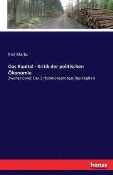 Das Kapital - Kritik der politischen ?konomie: Zweiter Band: Der Zirkulationsprozess des Kapitals