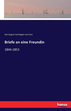 Briefe an eine Freundin: 1844-1853 Briefe an eine Freundin: 1844-1853