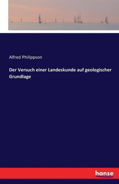Der Versuch einer Landeskunde auf geologischer Grundlage Der Versuch einer Landeskunde auf geologischer Grundlage