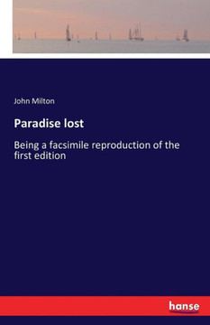 Paradise lost: Being a facsimile reproduction of the first edition