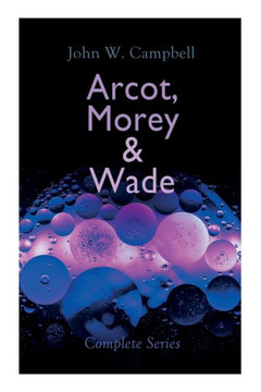 Arcot, Morey & Wade - Complete Series: The Black Star Passes, Islands of Space & Invaders from the Infinite Arcot, Morey & Wade - Complete Series: The Black Star Passes, Islands of Space & Invaders from the Infinite
