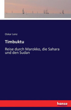 Timbuktu: Reise durch Marokko, die Sahara und den Sudan