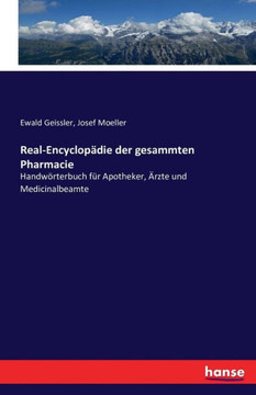Real-Encyclop?die der gesammten Pharmacie: Handw?rterbuch f?r Apotheker, ?rzte und Medicinalbeamte
