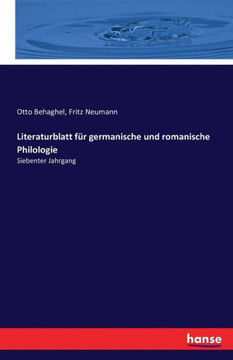 Literaturblatt f?r germanische und romanische Philologie: Siebenter Jahrgang