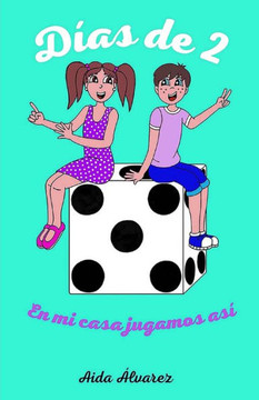 Días de Dos: En mi casa jugamos así (Spanish Edition)