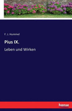 Pius IX.: Leben und Wirken