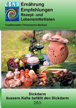 Ern?hrung - TCM - Dickdarm - ?ussere K?lte bef?llt den Dickdarm: TCM-Ern?hrungsempfehlung - Dickdarm - ?ussere K?lte bef?llt den Dickdarm