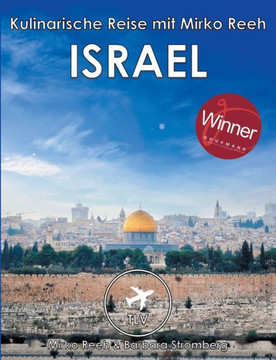 Israel - Kulinarische Reise mit Mirko Reeh: Mirko Reehs neues Buch aus dem Land, in dem Milch und Honig flie?en.