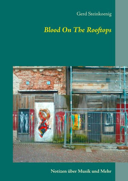 Blood On The Rooftops: Notizen ?ber Musik und mehr