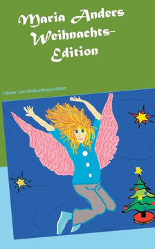 Maria Anders - Weihnachts-Edition: 4 Winter- und 4 Weihnachtsgeschichten
