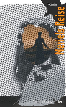 Meriels Reise: Das Buch der Liebe und des Muts