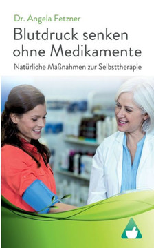 Blutdruck senken ohne Medikamente: Nat?rliche Ma?nahmen zur Selbsttherapie