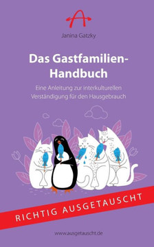 Das Gastfamilien-Handbuch: Eine Anleitung zur interkulturellen Verst?ndigung f?r den Hausgebrauch