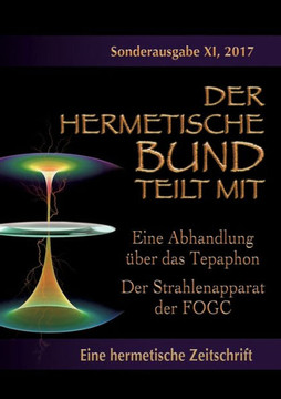 Eine Abhandlung ?ber das Tepaphon - Der Strahlenapparat der FOGC: Sonderausgabe Nr. 11