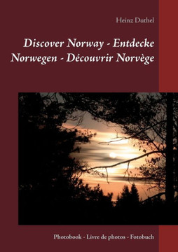 Discover Norway - Entdecke Norwegen - D?couvrir Norv?ge: Photobook - Livre de photos - Fotobuch