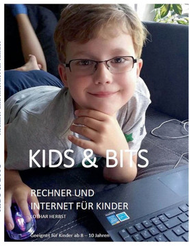Kids & Bits: Rechner und Internet f?r Kinder