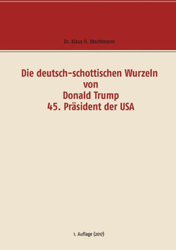 Die deutsch-schottischen Wurzeln von Donald Trump 45. Pr?sident der USA