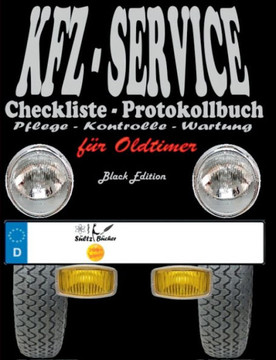KFZ-Service Checkliste - Protokollbuch f?r Oldtimer - Wartung - Service - Kontrolle - Protokoll - Notizen